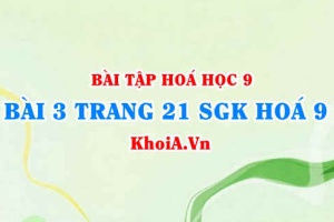 Bài 3 trang 21 SGK Hoá 9: Tính chất Hoá học của Oxit và Axit